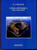 L' isola di Pasqua. Impero degli antipodi di Eugenio C. Branchi edito da Ripostes