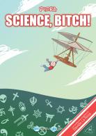 Science, Bitch! di Pierz edito da ProGlo