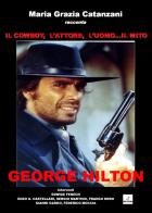 Il cowboy, l'attore, l'uomo... il mito. George Hilton di Maria Grazia Catanzani edito da MGC Edizioni
