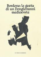 Bordone: le gesta di un Dongiovanni medioevale di Paolo Azzurrini edito da DEA (Firenze)