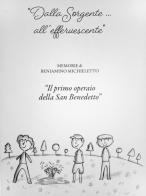 «Dalla sorgente... all'effervescente». Memorie di Beniamino Michieletto «Il primo operaio della San Benedetto» di Benia edito da Autopubblicato