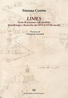 Limes. Terre di pianura e di confine: Malalbergo e Baricella dal XVI al XVIII secolo di Simona Contro edito da Il Ponte Vecchio