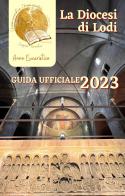 La diocesi di Lodi. Guida ufficiale 2023 edito da PMP Edizioni