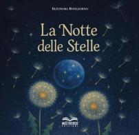 La notte delle stelle. Ediz. illustrata di Eleonora Bongiorno edito da Multiverso Edizioni