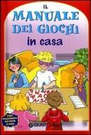 Il manuale dei giochi di casa di M. Chiara Bettazzi edito da Giunti Editore