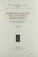 Tendenze e metodi nella ricerca musicologica. Atti del Convegno internazionale (Latina, 27-29 settembre 1990) edito da Olschki