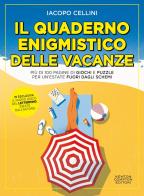 Il quaderno enigmistico delle vacanze. Più di 100 pagine di giochi e puzzle per un'estate fuori dagli schemi  di Iacopo Cellini edito da Newton Compton Editori