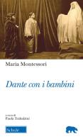 Dante con i bambini di Maria Montessori edito da Morcelliana