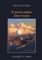 Il paracadute americano di Dino Falconio edito da Grimaldi & C.