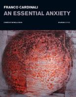 Franco Cardinali. An essential anxiety. Catalogo della mostra (Milano, 11 gennaio-14 febbraio 2019) edito da Scalpendi