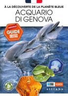 À la découverte de la planète bleue. Acquario di Genova. Nouveau guide di Roberta Parodi, Stefano Angelini edito da Sillabe
