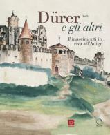 Dürer e gli altri. Rinascimenti in riva all'Adige. Catalogo della mostra (Trento, 6 luglio-13 ottobre 2024) edito da Officina Libraria