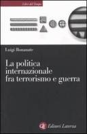 La politica internazionale fra terrorismo e guerra di Luigi Bonanate edito da Laterza