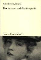 Teoria e storia della fotografia di Rosalind Krauss edito da Mondadori Bruno