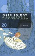 Le grandi storie della fantascienza vol.20 di Isaac Asimov edito da Bompiani