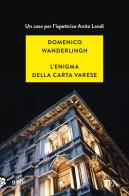 L'enigma della carta Varese. Un caso per l'ispettrice Anita Landi di Domenico Wanderlingh edito da TEA