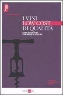 I vini low cost di qualità. Come bere bene con meno di 10 euro di Davide Paolini edito da Il Sole 24 Ore Edagricole