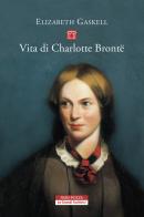 Vita di Charlotte Brontë di Elizabeth Gaskell edito da Neri Pozza