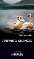L' infinito silenzio di Antonia Rillo edito da Ibiskos Editrice Risolo