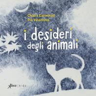 I desideri degli animali. Ediz. illustrata di Chiara Carminati edito da Aboca Edizioni