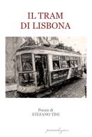 Il tram di Lisbona di Stefano Tini edito da Bertoni