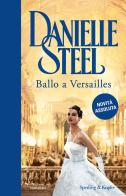 Ballo a Versailles di Danielle Steel edito da Sperling & Kupfer