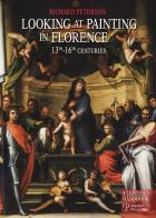 Looking at painting in Florence. 13th-16th centuries di Richard Peterson edito da Polistampa