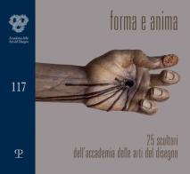 Forma & anima. 25 scultori dell'accademia delle arti del disegno edito da Polistampa