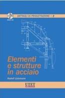 Elementi e strutture in acciaio di Rudolf Luckmann edito da Utet Giuridica