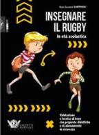 Insegnare il rugby in età scolastica di Jean-Jacques Sarthou edito da Calzetti Mariucci