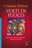 Volti di fuoco. Matriarche, profetesse, benedette... Mirjam di Nazareth di Cristiana Dobner edito da Gabrielli Editori