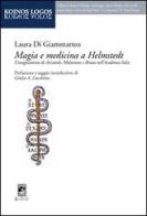 Magia e medicina a Helmstedt di Laura Di Giammatteo edito da Carabba