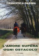 L' amore supera ogni ostacolo di Francesca Darima edito da Croce Libreria