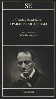 I paradisi artificiali di Charles Baudelaire edito da SE