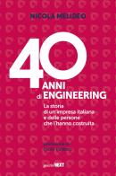 40 anni di Engineering. La storia di un'impresa italiana e delle persone che l'hanno costruita di Nicola Melideo edito da Guerini Next