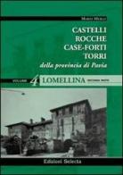 Castelli, rocche, case-forti, torri della provincia di Pavia vol. 3-4: Lomellina di Mario Merlo edito da Edizioni Selecta