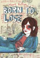 Born to lose di Nicoz Balboa edito da Coconino Press