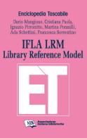 IFLA LRM. Library reference model edito da AIB