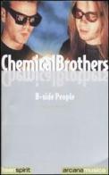 Chemical Brothers. B-side people di Chiara Ferrari edito da Arcana