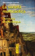 La società multicaotica con il dizionario dell'antilingua di P. Giorgio Liverani edito da Ares