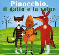 Pinocchio, il gatto e la volpe. Ediz. illustrata di Nicoletta Codignola edito da Fatatrac