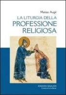 La liturgia della professione religiosa. Dal rituale tipico ai rituali particolari di Matias Augé edito da Qiqajon