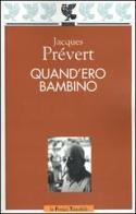 Quand'ero bambino di Jacques Prévert edito da Guanda