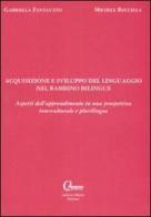 Acquisizione e sviluppo del linguaggio nel bambino bilingue. Aspetti dell'apprendimento in una prospettiva interculturale e plurilingue di Gabriella Fantauzzo, Michele Roccella edito da Carbone