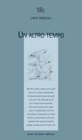 Un altro tempo di Lino Angiuli edito da Aragno