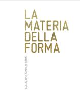 La materia della forma. Collezione Panza di Biumo. Catalogo della mostra (Rovereto, 2 aprile-02 luglio, 2017) di Gianfranco Maraniello, Denis Isaia edito da Mart