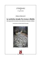 Le antiche strade fra Ivrea e Biella. Alla scoperta dei siti romanici e alto medievali tra canavese e biellese di Albano Marcarini edito da DOCBI Centro Studi Biellesi