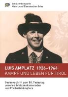 Luis Amplatz 1926-1964 Kampf um Leben für Tirol. Zum 50. Todestag unseres Schützenkameraden und Freiheitskämpfers di Werner Neubauer edito da Effekt