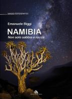 Namibia. Non solo sabbia e rocce. Ediz. illustrata di Emanuele Biggi edito da Daniele Marson