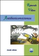 Antibioticoresistenza di Raimondo Villano edito da Fondazione Chiron